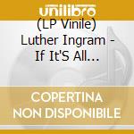 (LP Vinile) Luther Ingram - If It'S All The Same To You Baby/Exus Trek (7