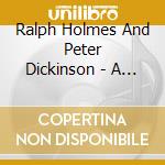 Ralph Holmes And Peter Dickinson - A Tribute To Ralph Holmes cd