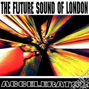 Future Sound Of London (The) - Accelerator (25th Anniversary Edition) cd musicale di Future Sound Of London
