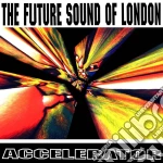 Future Sound Of London (The) - Accelerator (25th Anniversary Edition) cd