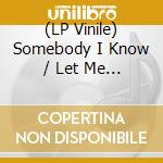 (LP Vinile) Somebody I Know / Let Me Come Back / Various vinile
