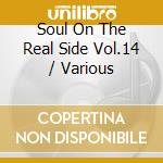 Soul On The Real Side Vol.14 / Various cd