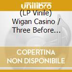 (LP Vinile) Wigan Casino / Three Before Eight / Various lp vinile