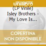 (LP Vinile) Isley Brothers - My Love Is Your Love/Tell Me Its Just A Rumour vinile