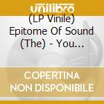 (LP Vinile) Epitome Of Sound (The) - You Dont Love Me Anymore/Where Were You (7') vinile