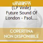 (LP Vinile) Future Sound Of London - Fsol. Digitana. The Sx-One Improvisations vinile
