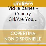 Vickie Baines - Country Girl/Are You Kidding (7') cd
