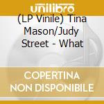 (LP Vinile) Tina Mason/Judy Street - What lp vinile di Tina Mason/Judy Street