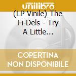 (LP Vinile) The Fi-Dels - Try A Little Harder/You Never Do Right (7') vinile