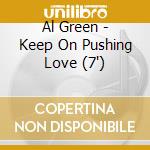 Al Green - Keep On Pushing Love (7