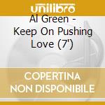 Al Green - Keep On Pushing Love (7') cd