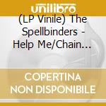 (LP Vinile) The Spellbinders - Help Me/Chain Reaction (7') vinile