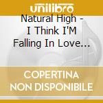 Natural High - I Think I'M Falling In Love With You/Trust In Me (7