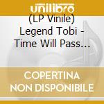 (LP Vinile) Legend Tobi - Time Will Pass You By (7