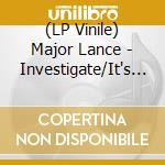 (LP Vinile) Major Lance - Investigate/It's The Beat (7') vinile