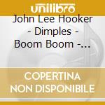 John Lee Hooker - Dimples - Boom Boom - Shes Mine (7