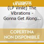 (LP Vinile) The Vibrations - Gonna Get Along Without You Now/'Cause You'Re Mine (7