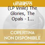 (LP Vinile) The Glories, The Opals - I Worship You Baby/You'Re Gonna Be Sorry (7')
