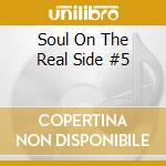 Soul On The Real Side #5 cd