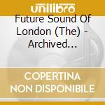 Future Sound Of London (The) - Archived Environmental Views cd