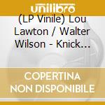 (LP Vinile) Lou Lawton / Walter Wilson - Knick Knack Paddy Wack / Love Keeps Me Crying (7') vinile