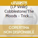 (LP Vinile) Cobblestone/The Moods - Trick Me, Treat Me/Rainmaker (7') vinile