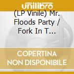(LP Vinile) Mr. Floods Party / Fork In T - Compared To What / Can'T Tu (7