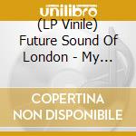 (LP Vinile) Future Sound Of London - My Kingdom (Rsd 2018) lp vinile di Future Sound Of London
