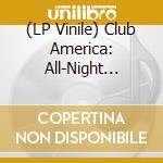 (LP Vinile) Club America: All-Night Dancing At Mapleton / Various vinile