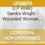 (LP Vinile) Sandra Wright - Wounded Woman (7