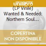 (LP Vinile) Wanted & Needed: Northern Soul Playlist vinile