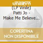 (LP Vinile) Patti Jo - Make Me Believe In You / Stay Away From Me (7