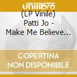 (LP Vinile) Patti Jo - Make Me Believe In You / Stay Away From Me (7')