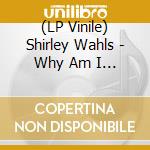 (LP Vinile) Shirley Wahls - Why Am I Crying / That'S How Long I'M Gonna Love You) (7') vinile
