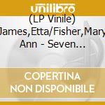 (LP Vinile) James,Etta/Fisher,Mary Ann - Seven Day Fool/Put On My Shoes lp vinile di James,Etta/Fisher,Mary Ann