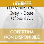 (LP Vinile) Chet Ivey - Dose Of Soul / Get Down With Geater Pt.1 (7