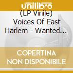 (LP Vinile) Voices Of East Harlem - Wanted Dead Or Alive / Can You Feel It lp vinile