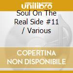 Soul On The Real Side #11 / Various cd