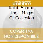 Ralph Sharon Trio - Magic Of Collection cd musicale di Ralph Sharon Trio