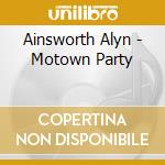 Ainsworth Alyn - Motown Party cd