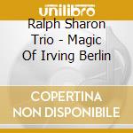 Ralph Sharon Trio - Magic Of Irving Berlin cd musicale di Ralph Sharon Trio