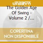 The Golden Age Of Swing - Volume 2 / Various cd musicale di The Golden Age Of Swing