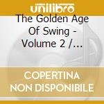 The Golden Age Of Swing - Volume 2 / Various cd