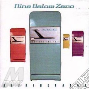 Nine Below Zero - Refrigerator cd musicale di NINE BELOW ZERO