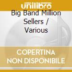 Big Band Million Sellers / Various cd