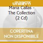 Maria Callas - The Collection (2 Cd) cd