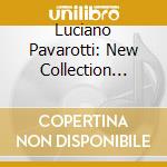 Luciano Pavarotti: New Collection Live cd musicale di Luciano Pavarotti