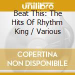 Beat This: The Hits Of Rhythm King / Various cd musicale di Various