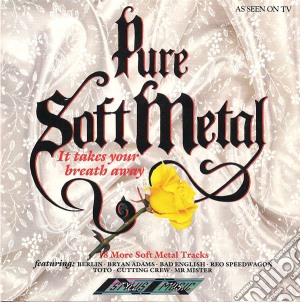 Pure Soft Metal: It Takes Your Breath Away / Various cd musicale di Pure Soft Metal