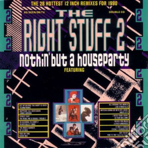 Right Stuff 2 - Ain'T Nothin' But A Houseparty / Various cd musicale di Right Stuff 2